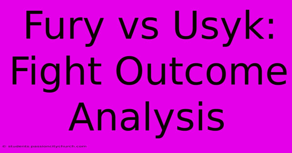 Fury Vs Usyk: Fight Outcome Analysis