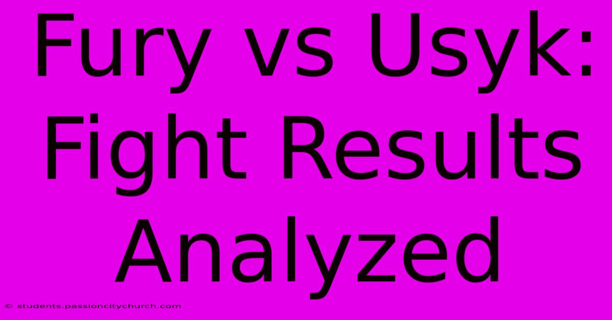 Fury Vs Usyk: Fight Results Analyzed