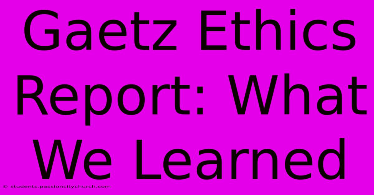 Gaetz Ethics Report: What We Learned