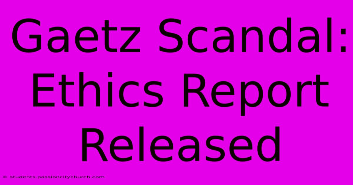 Gaetz Scandal: Ethics Report Released