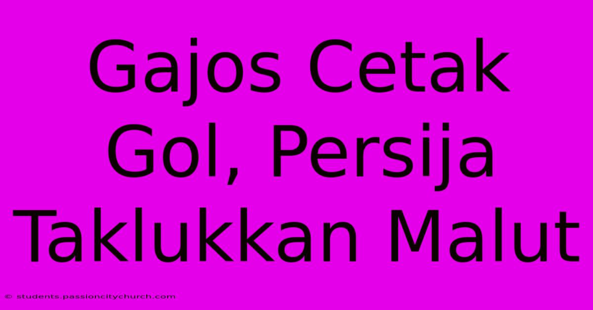 Gajos Cetak Gol, Persija Taklukkan Malut