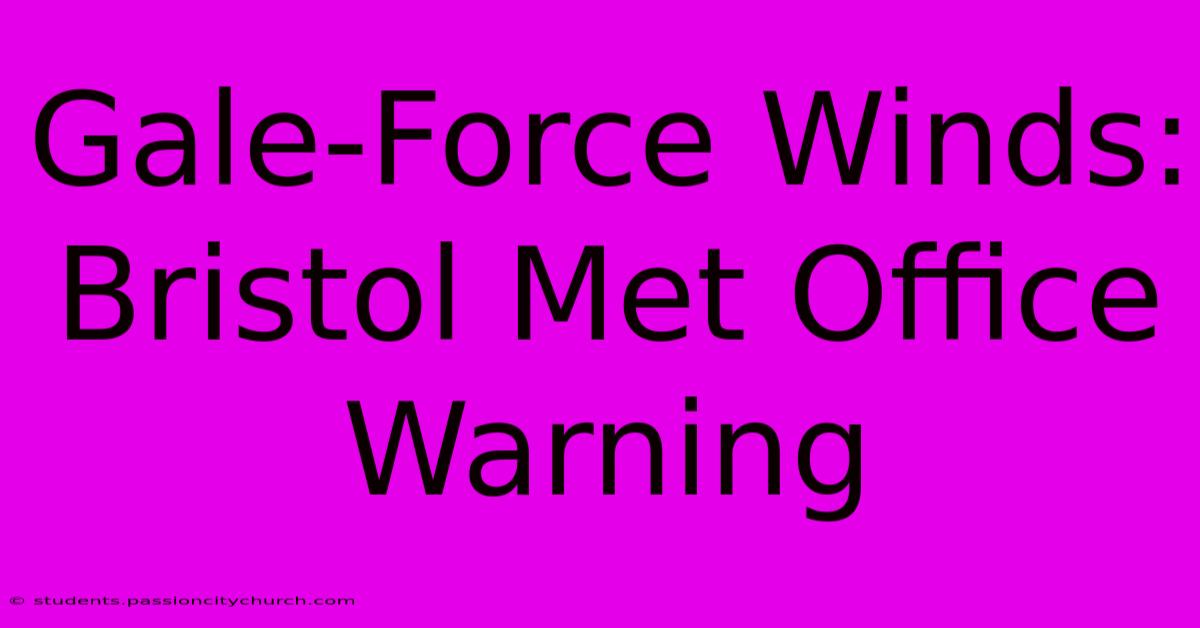 Gale-Force Winds: Bristol Met Office Warning