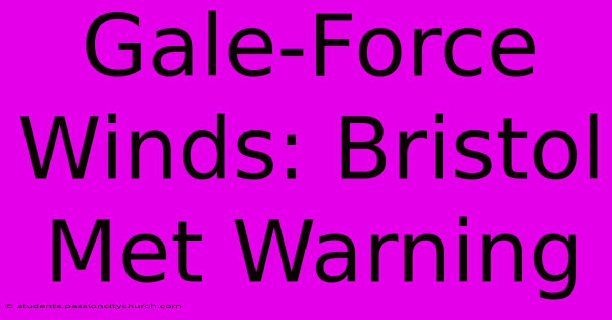 Gale-Force Winds: Bristol Met Warning