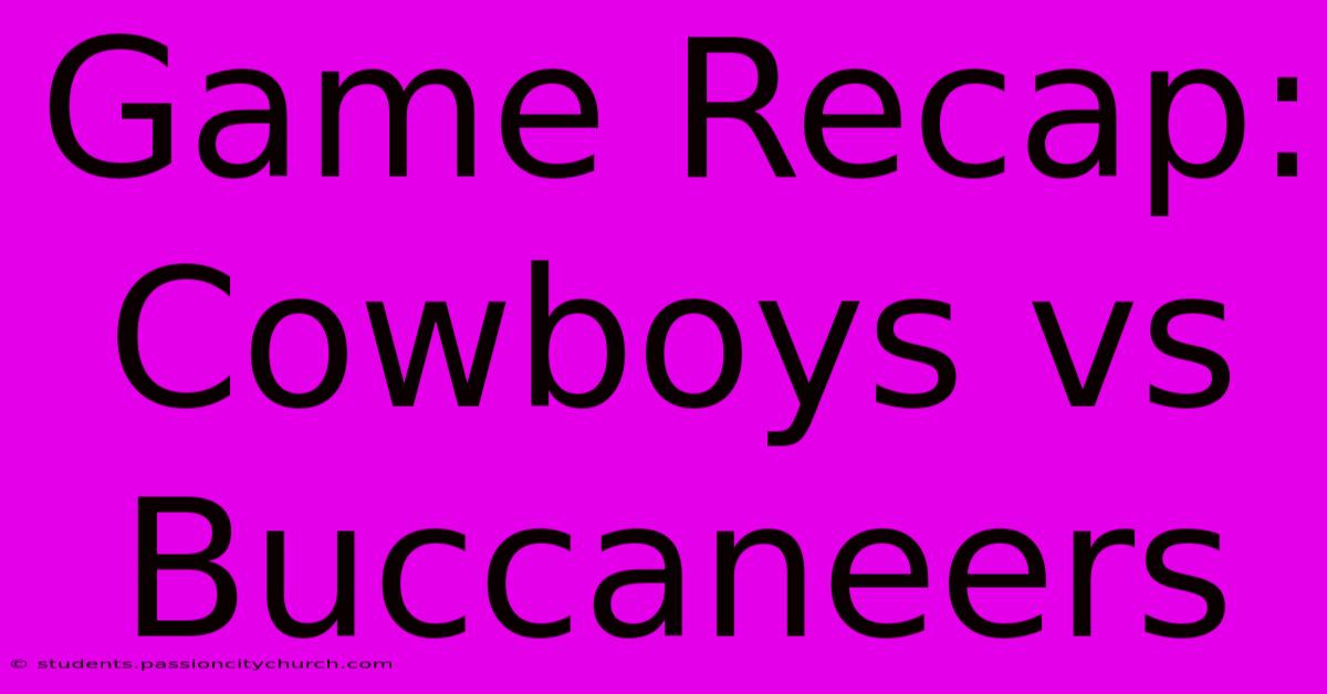 Game Recap: Cowboys Vs Buccaneers