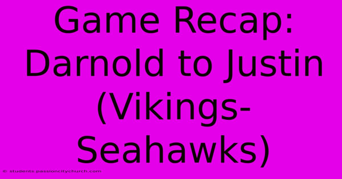 Game Recap: Darnold To Justin (Vikings-Seahawks)