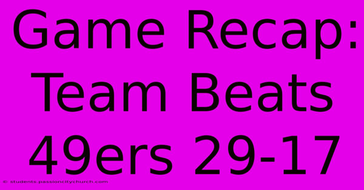 Game Recap: Team Beats 49ers 29-17