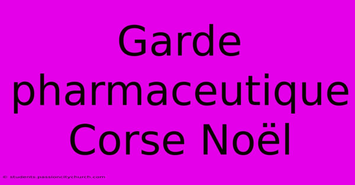 Garde Pharmaceutique Corse Noël