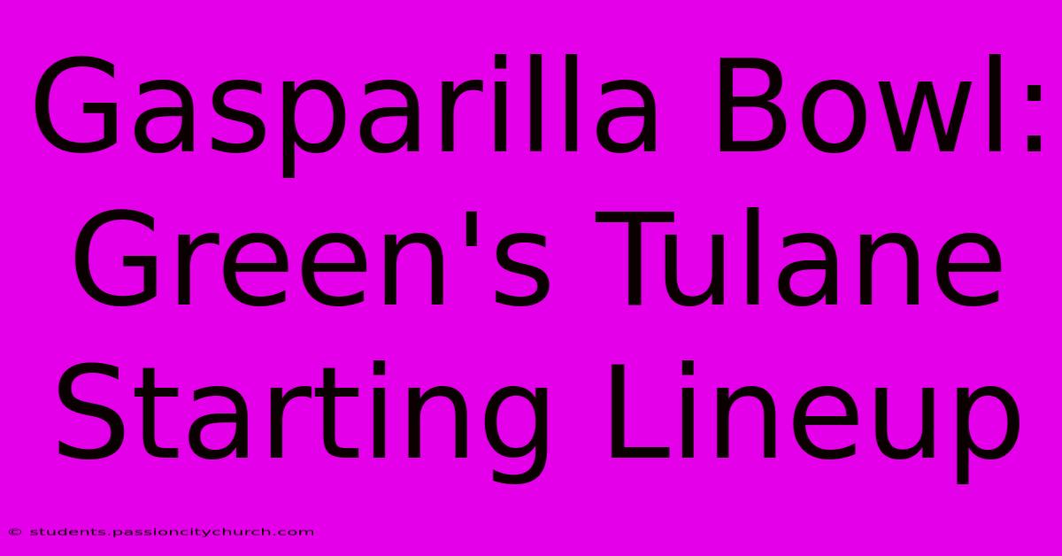 Gasparilla Bowl: Green's Tulane Starting Lineup