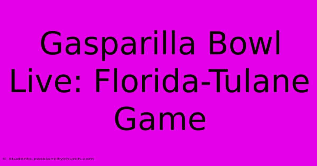 Gasparilla Bowl Live: Florida-Tulane Game