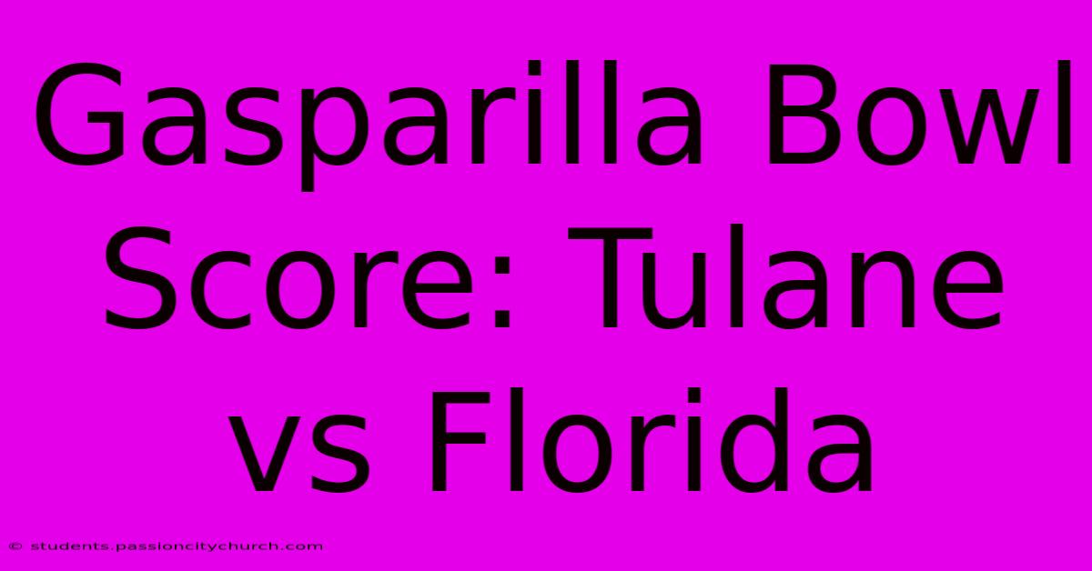 Gasparilla Bowl Score: Tulane Vs Florida