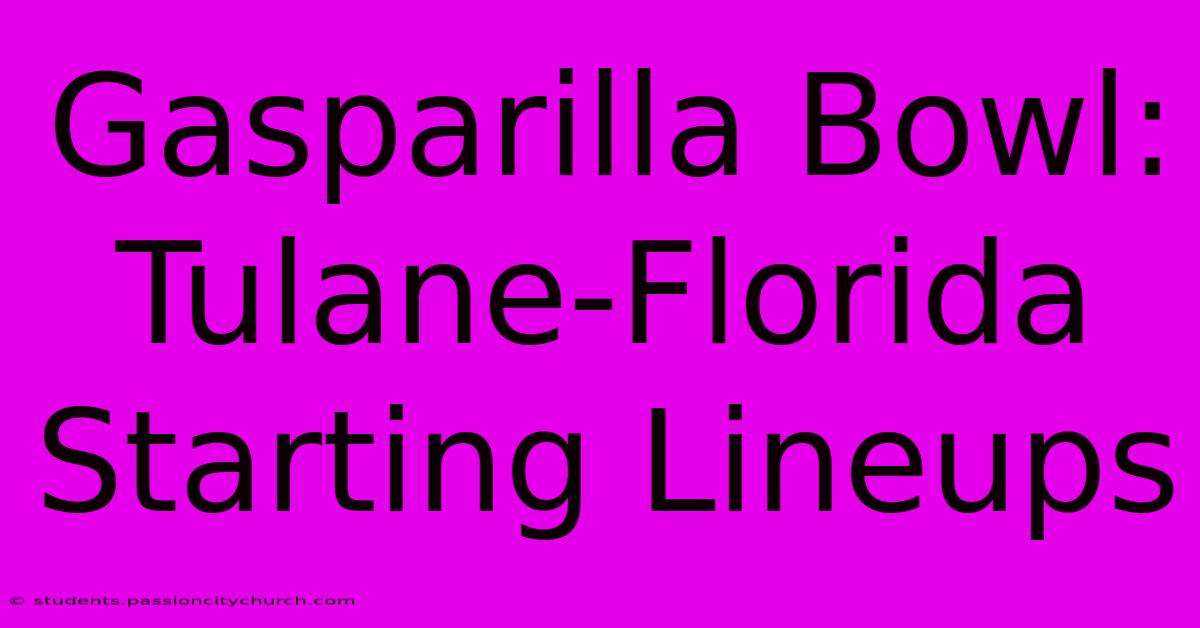 Gasparilla Bowl: Tulane-Florida Starting Lineups