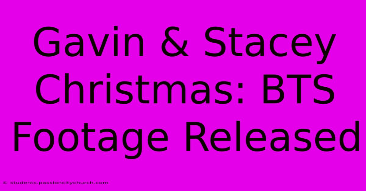 Gavin & Stacey Christmas: BTS Footage Released