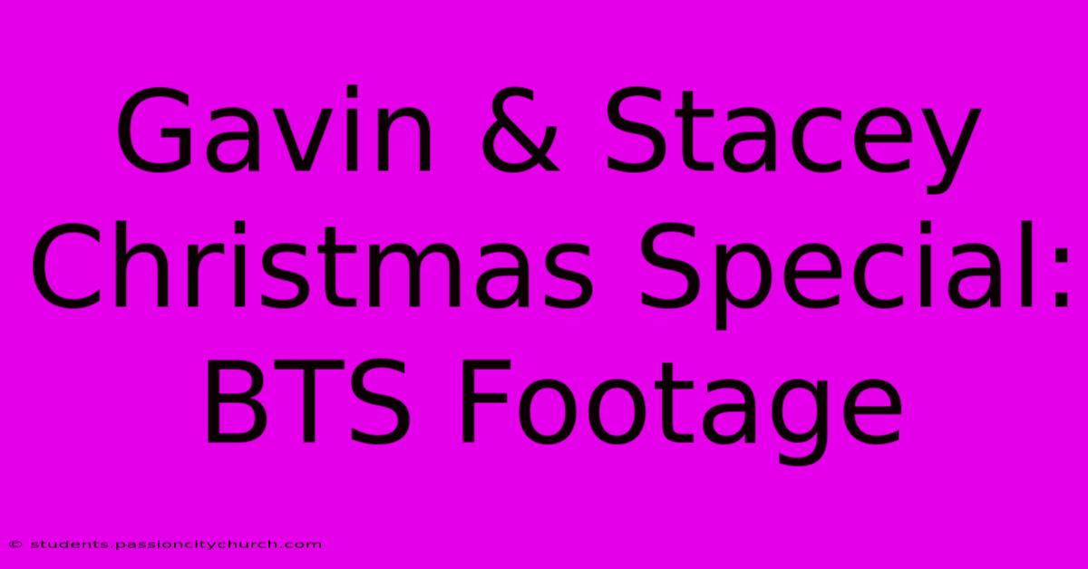 Gavin & Stacey Christmas Special: BTS Footage