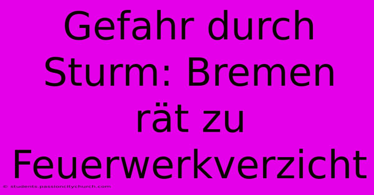 Gefahr Durch Sturm: Bremen Rät Zu Feuerwerkverzicht