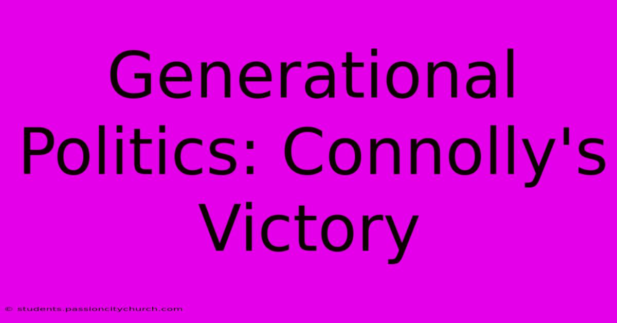 Generational Politics: Connolly's Victory