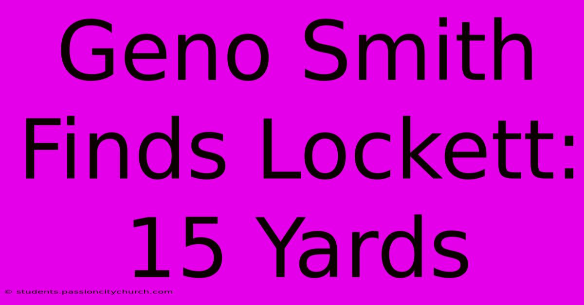 Geno Smith Finds Lockett: 15 Yards