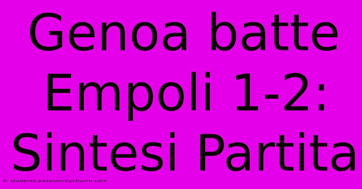 Genoa Batte Empoli 1-2: Sintesi Partita