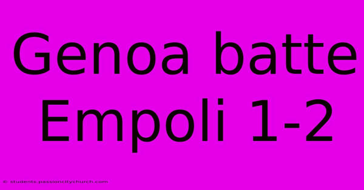 Genoa Batte Empoli 1-2