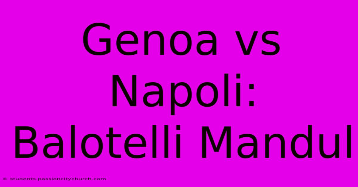 Genoa Vs Napoli:  Balotelli Mandul