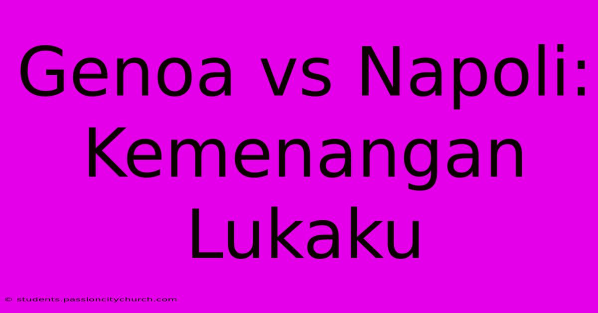 Genoa Vs Napoli: Kemenangan Lukaku