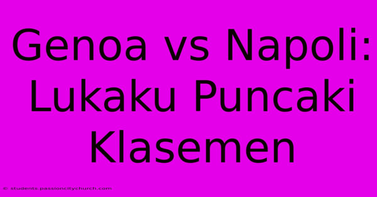 Genoa Vs Napoli: Lukaku Puncaki Klasemen