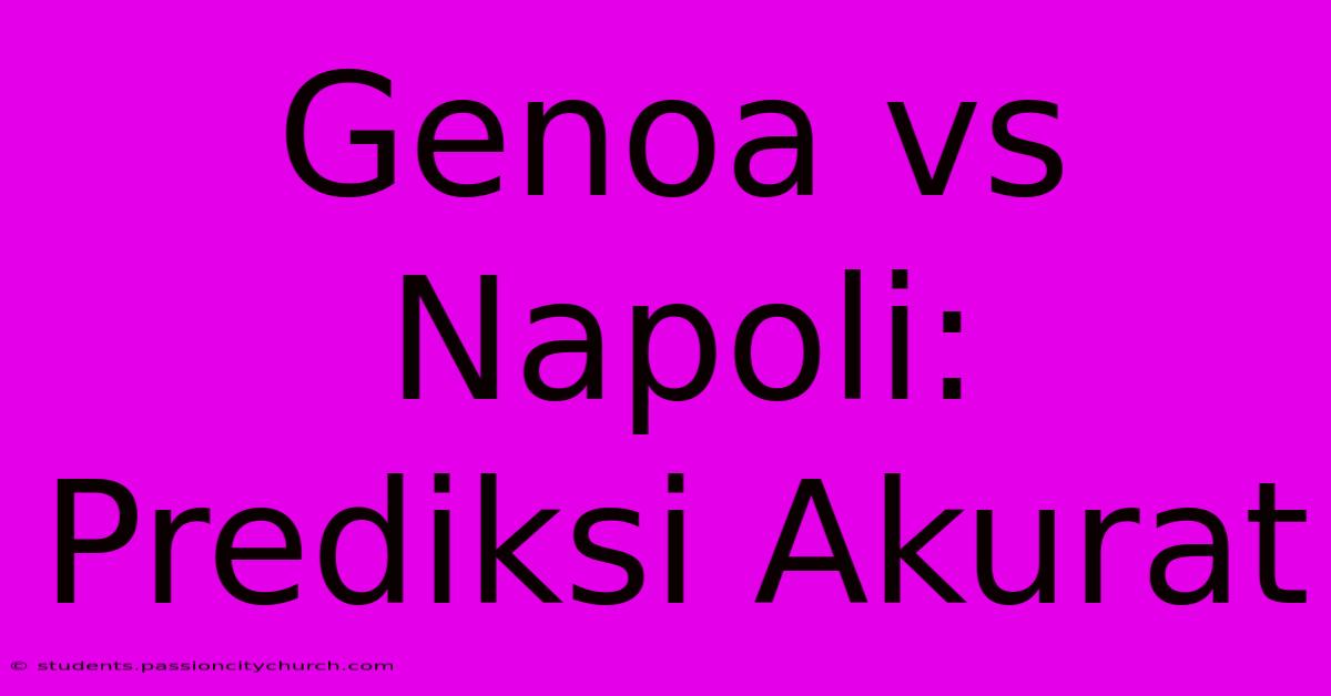 Genoa Vs Napoli: Prediksi Akurat