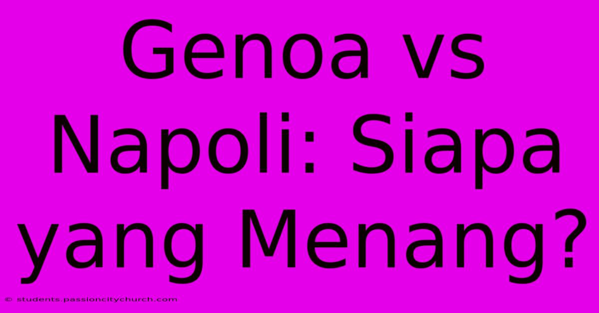 Genoa Vs Napoli: Siapa Yang Menang?