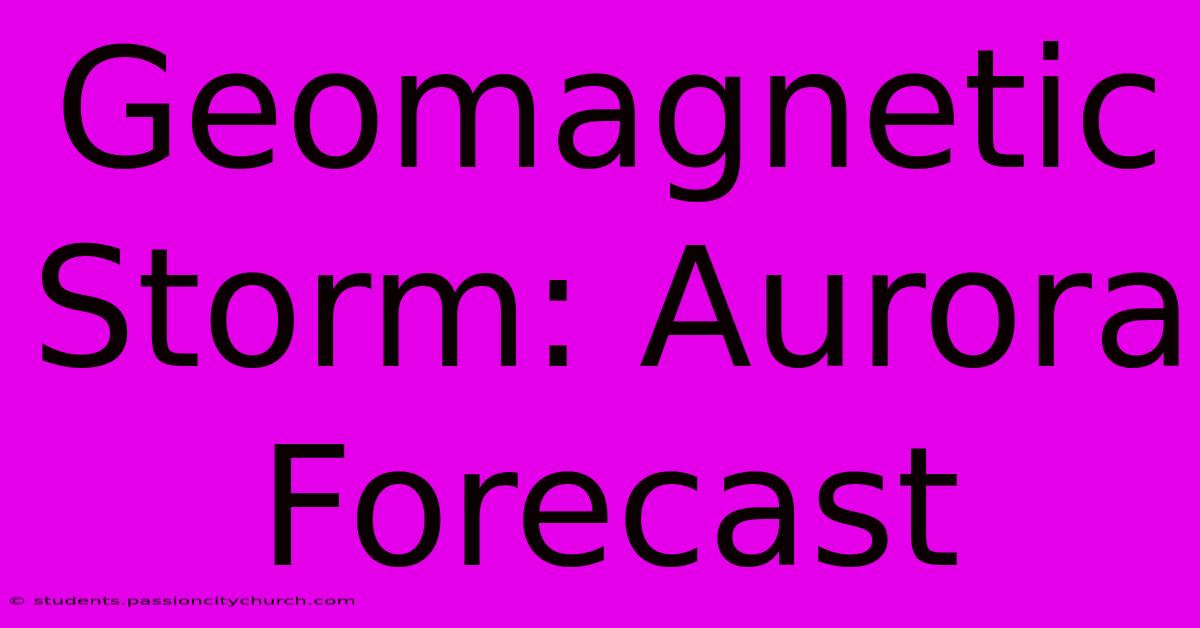 Geomagnetic Storm: Aurora Forecast