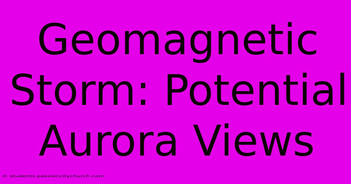 Geomagnetic Storm: Potential Aurora Views