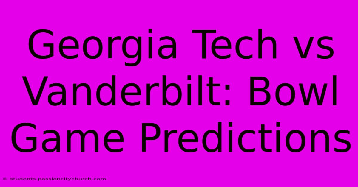 Georgia Tech Vs Vanderbilt: Bowl Game Predictions