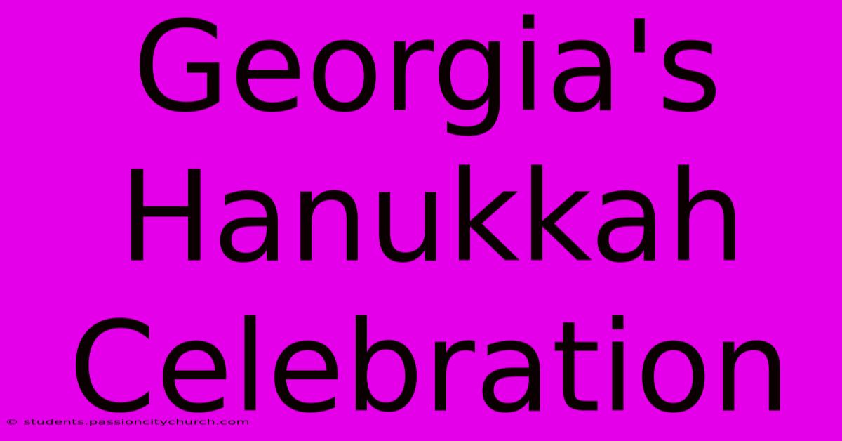 Georgia's Hanukkah Celebration