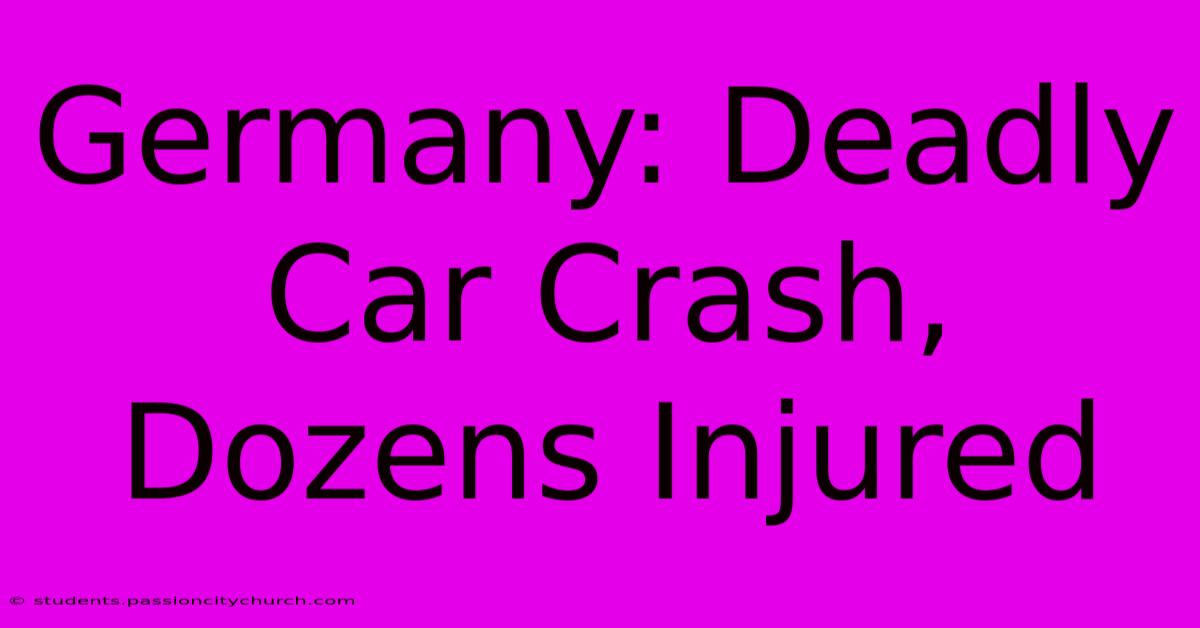 Germany: Deadly Car Crash, Dozens Injured