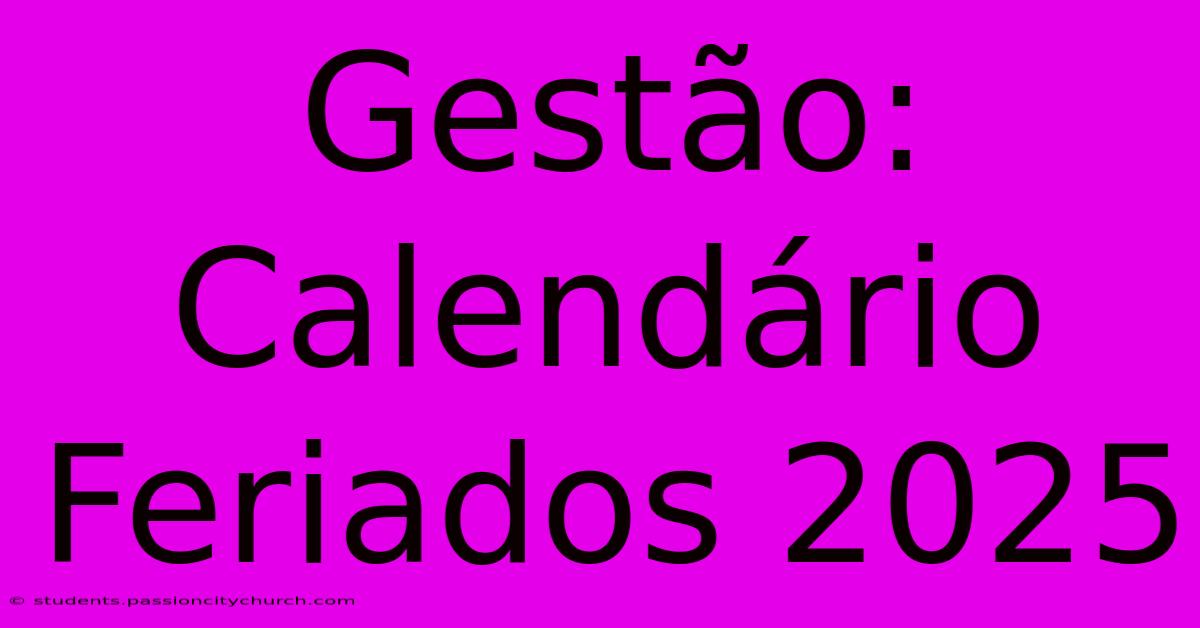 Gestão: Calendário Feriados 2025