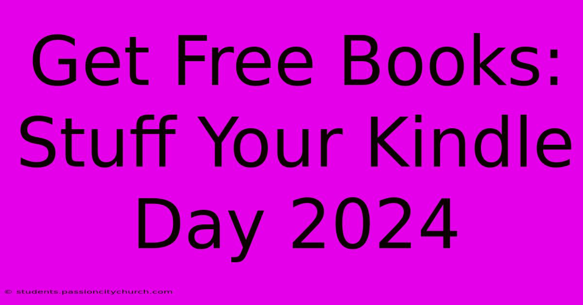 Get Free Books: Stuff Your Kindle Day 2024