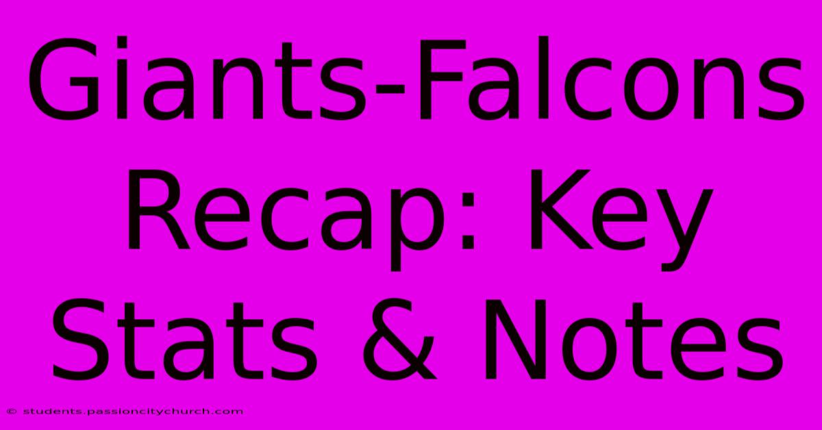 Giants-Falcons Recap: Key Stats & Notes