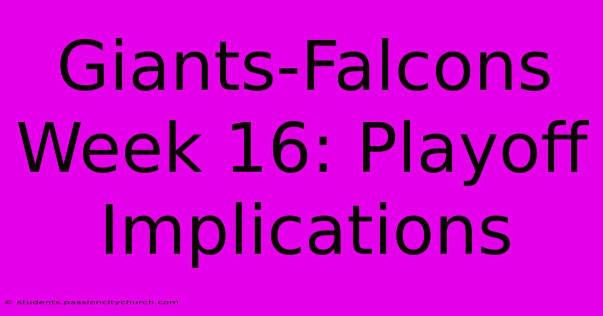 Giants-Falcons Week 16: Playoff Implications