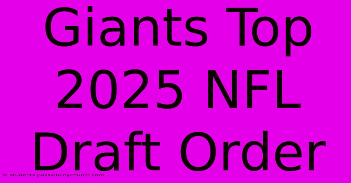 Giants Top 2025 NFL Draft Order