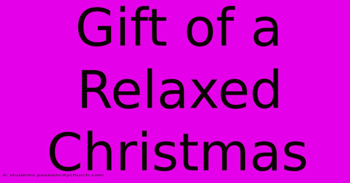 Gift Of A Relaxed Christmas