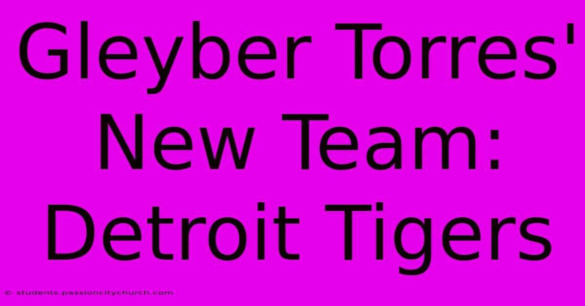 Gleyber Torres' New Team: Detroit Tigers