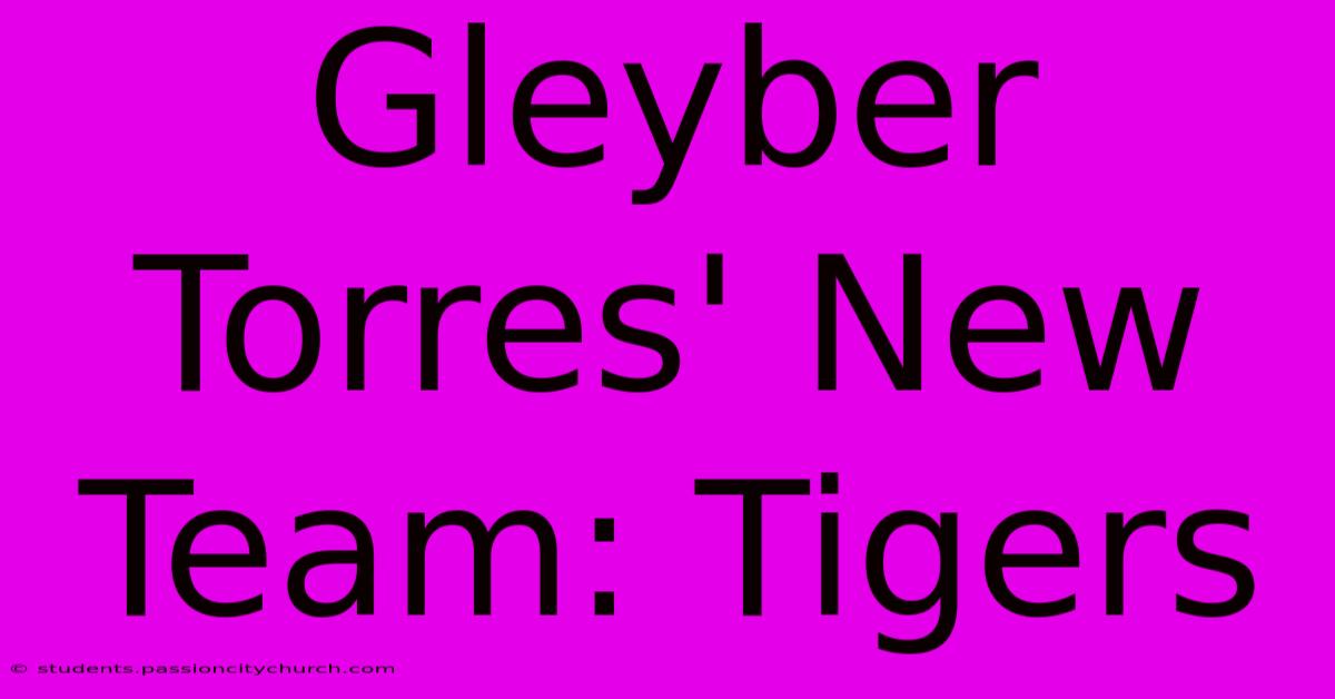 Gleyber Torres' New Team: Tigers