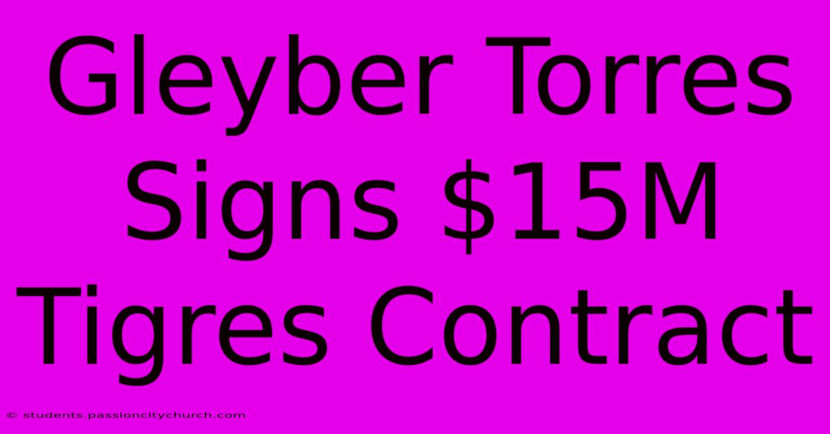 Gleyber Torres Signs $15M Tigres Contract