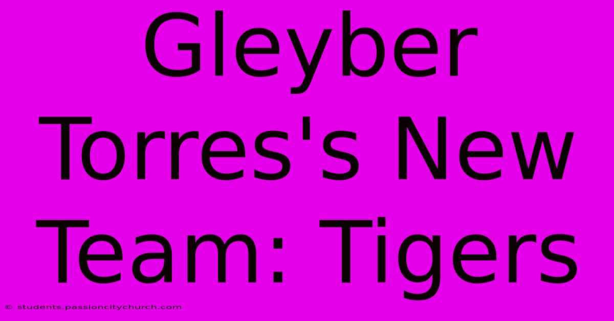 Gleyber Torres's New Team: Tigers