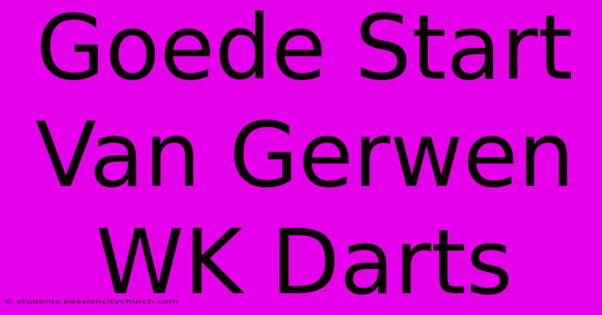 Goede Start Van Gerwen WK Darts