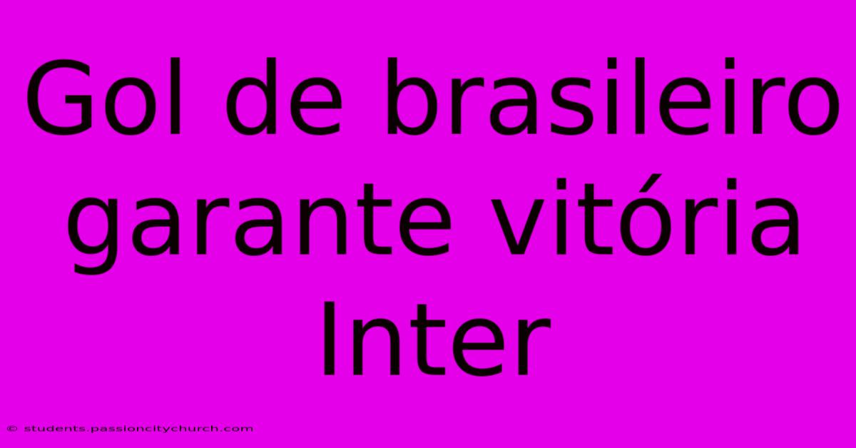 Gol De Brasileiro Garante Vitória Inter