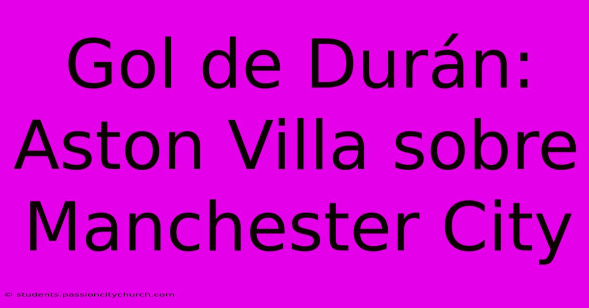 Gol De Durán: Aston Villa Sobre Manchester City