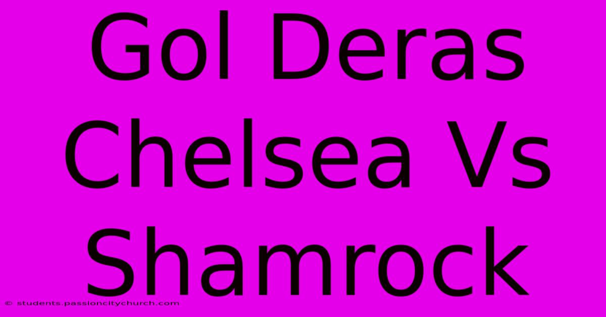 Gol Deras Chelsea Vs Shamrock