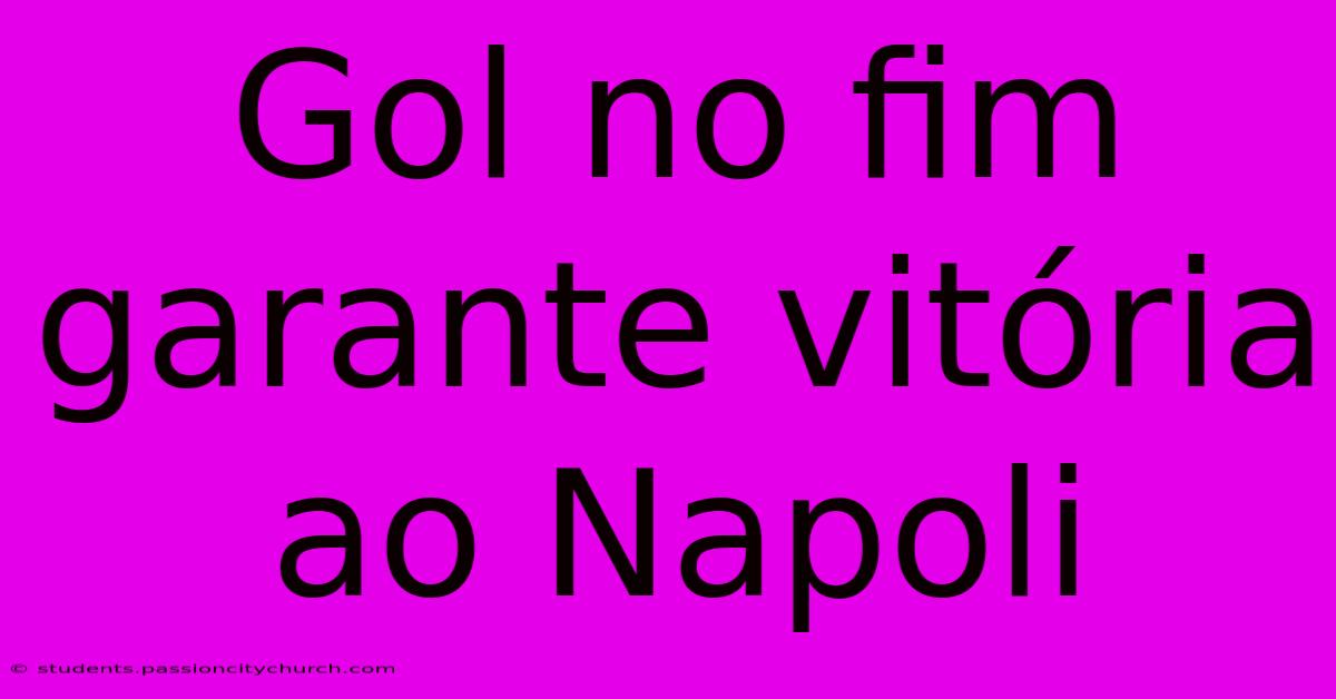 Gol No Fim Garante Vitória Ao Napoli