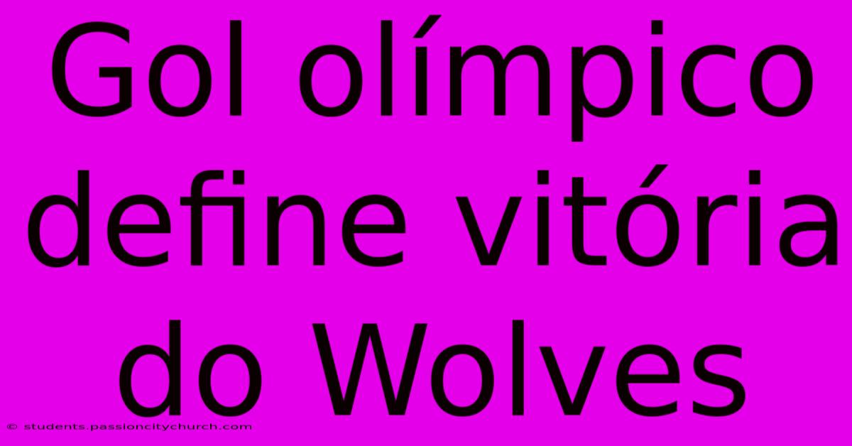 Gol Olímpico Define Vitória Do Wolves