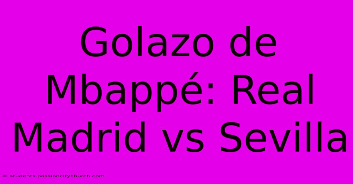 Golazo De Mbappé: Real Madrid Vs Sevilla