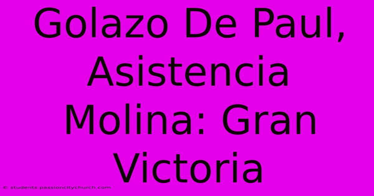 Golazo De Paul, Asistencia Molina: Gran Victoria